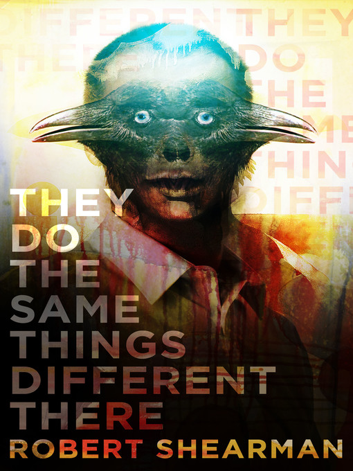 Title details for They Do the Same Things Different There by Robert Shearman - Available